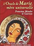 L'oracle De Marie, M%C3%A8re Universelle : Avec 44 Cartes Et 1 Livret Explicatif