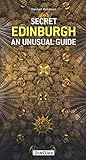 Secret Edinburgh An Unusual Guide Secret Guides