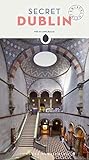 Secret Dublin An Unusual Guide Secret Guides