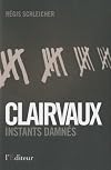 Clairvaux, instants damnés