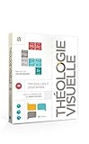 Th%C3%A9ologie Visuelle. Voir Et Comprendre La V%C3%A9rit%C3%A9 De Dieu