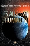Les Alli%C3%A9s De L'humanit%C3%A9 : Tome 1, Un Message Urgent
