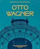 Otto Wagner Matre De Lart Nouveau Viennois