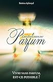 Les %C3%A9nigmes Du Parfum: Vivre Sans Parfum, Est Ce Possible 