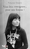 Vous êtes courageuse... pour une femme!