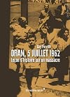 Oran, 5 juillet 1962: leçons d'histoire sur un massacre