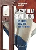 Au Coeur De La R%C3%A9volution   Les Le%C3%A7ons D'histoire D'un Jeu Vid%C3%A9o
