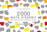 2000 Mots D'esprit. De Confucius %C3%A0 Woody Allen