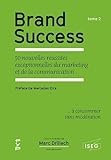 Brand Success Tome 2 50 Nouvelles Russites Exceptionnelles Du Marketing Et De La Communication