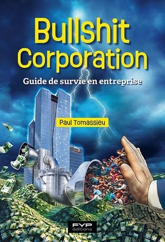 Bullshit corporation - Guide de survie en entreprise Paul To