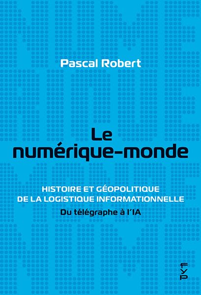 Le num&eacute;rique-monde - Pascal Robert