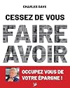Cessez de vous faire avoir. Occupez vous de votre épargne !