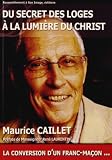 Du Secret Des Loges La Lumire Du Christ La Conversion Dun Francmaon