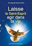Laisse Le Saint Esprit Agir Dans Ta Vie