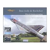 Base %C3%A9cole De Rochefort, 80 Ans De Formation A%C3%A9ronautique