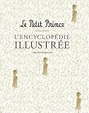 Le Petit Prince : L'encyclop%C3%A9die Illustr%C3%A9e