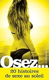 Osez 20 Histoires De Sexe Au Soleil
