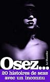 Osez 20 Histoires De Sexe Avec Un Inconnu