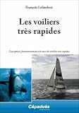 Les voiliers très rapides : conception, fonctionnement à la mer des voiliers rapides