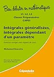 Intgrales Gnralises Intgrales Dpendant Dun Paramtre L1 L2 L3 Classes Prparatoires Capes Exercices Corrigs Avec Rappels De Cours Collection Bien Dbuter En Mathmatiques