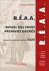 R.&Eacute;.A.A. Rituel des trois premiers degr&eacute;s selon les anciens cahiers 5829 (1829)