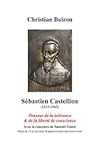 Sebastien Castellion (1515 1563). Penseur De La Tolerance Et De La Liberte De Conscience