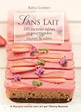Sans Lait   101 Recettes Saines Et Gourmandes Sucr%C3%A9es & Sal%C3%A9es