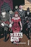 The Sixth Gun Tome 6