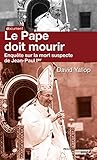 Le Pape Doit Mourir Enqute Sur La Mort Suspecte De Jean Paul Ier
