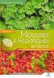 Mousses & H%C3%A9patiques De France : Manuel D'identification Des Esp%C3%A8ces Communes