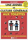 Une Ann%C3%A9e De Culture G%C3%A9n%C3%A9rale Aux Toilettes : 365 Le%C3%A7ons Pour Briller En Toutes Circonstances