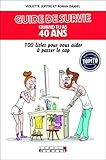 Guide De Survie Quand On A 40 Ans : 100 Listes Pour Vous Aider %C3%A0 Passer Le Cap
