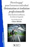 Photolangage Pour L'entretien Individuel Orientation Et %C3%A9volution Professionnelle : Pour Faciliter La R%C3%A9flexion, Les Choix Et La Parole