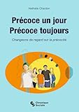 Prcoce Un Jour Prcoce Toujours Changeons De Regard Sur La Prcocit