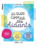 Le Guide Complice Des Aidants Horssrie