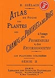 Atlas De Poche Des Plantes Des Champs Des Prairieset Des Bois (s%C3%A9rie Ii) %C3%A0 L'usage Des Promeneurs Et (ii)