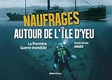 Naufrages Autour De Lile Dyeu La Premiere Guerre Mondiale