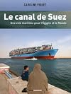 Le canal de Suez. Une voie maritime pour l'รgypte et le monde