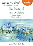 Un Fauteuil Sur La Seine   Quatre Si%C3%A8cles D'histoire De France: Livre Audio 1cd Mp3