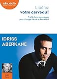 Lib%C3%A9rez Votre Cerveau   Trait%C3%A9 De Neurosagesse Pour Changer L'%C3%A9cole Et La Soci%C3%A9t%C3%A9: Livre Audio 1 Cd Mp3