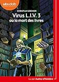 Virus L.i.v. 3 Ou La Mort Des Livres: Livre Audio 1 Cd Mp3