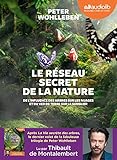 Le R%C3%A9seau Secret De La Nature   De L'influence Des Arbres Sur Les Nuages Et Du Ver De Terre Sur Le S: Livre Audio 1 Cd Mp3