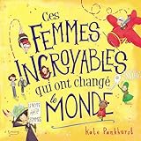 Ces Femmes Incroyables Qui Ont Chang Le Monde