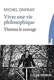 Vivre Une Vie Philosophique Thoreau Le Sauvage