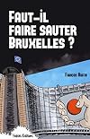 Faut-il faire sauter Bruxelles ? : Un touriste enquête
