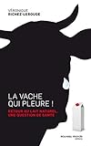 La Vache Qui Pleure ! Retour Au Lait Naturel, Une Question De Sant%C3%A9