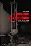 La Revanche De La Guillotine Laffaire Carrein