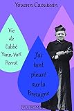 Vie De Labb Yannvari Perrot Jai Tant Pleur Sur La Bretagne 