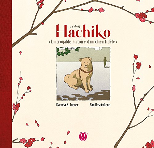 Hachiko, l'incroyable histoire d'un chien fid&egrave;le Pamela S. T
