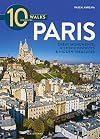 10 walks to discover Paris - Great monuments, historic districts & Hidden treasures
